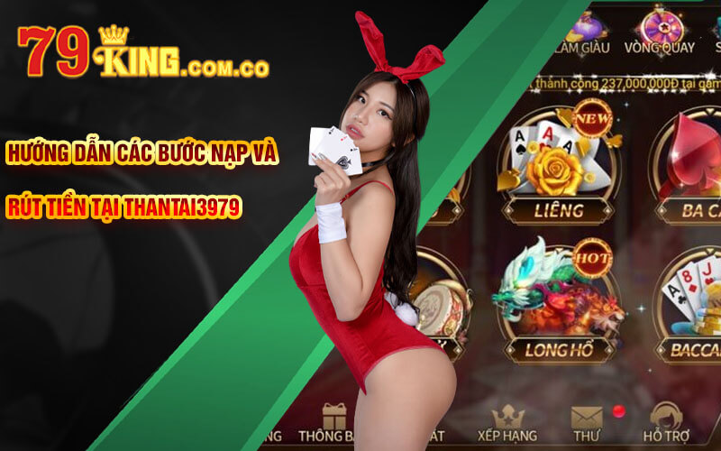 Thantai3979 - Review Nhà Cái Cá Cược Đẳng Cấp Tại Việt Nam 10 Hướng dẫn các bước nạp và rút tiền tại Thantai3979