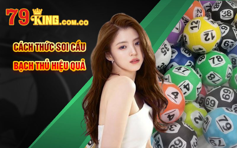 Soi Cầu Bạch Thủ - Cách Soi Cầu Bạch Thủ Chuẩn Tại 79King 4 Cách thức Soi Cầu Bạch Thủ hiệu quả