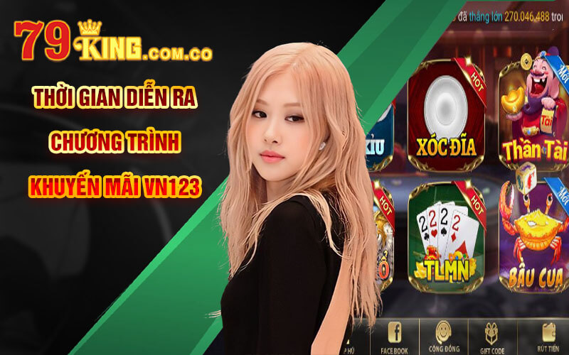 Khuyến Mãi VN123 | Tham Gia Đăng Ký VN123 Club Nhận KM 123K 6 Thời gian diễn ra chương trình khuyến mãi VN123