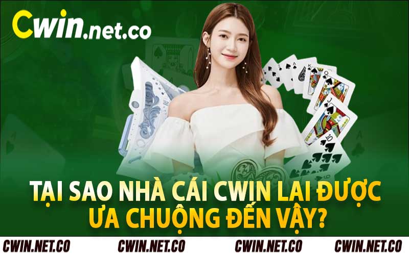 Nhà Cái Cwin - Trang Web Cá Cược Đẳng Cấp Cwin.net.co 5 Tại sao nhà cái Cwin lại được ưa chuộng đến vậy?